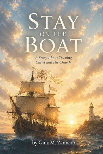 Stay on the Boat: A Story About Trusting Christ and His Church