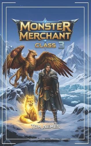Monster Merchant Class 3: A LitRPG Adventure