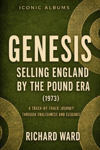 Iconic Albums Genesis The Selling England by the Pound Era (1973): A Track-by-Track Journey through Englishness and Elegance