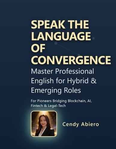 Speak the Language of Convergence: Master Professional English for Hybrid & Emerging Roles