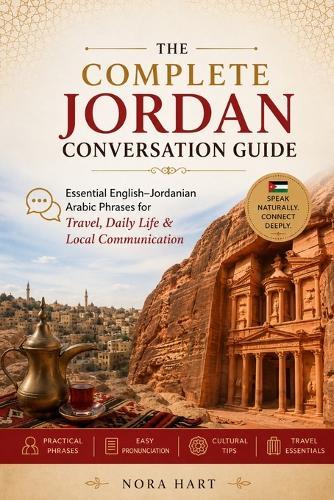 The Complete Jordan Conversation Guide: Essential English-Jordanian Arabic Phrases for Travel, Daily Life & Local Communication