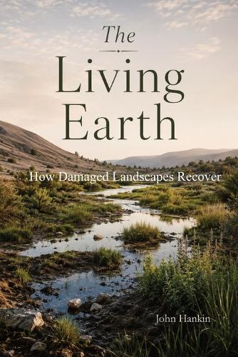 The Living Earth: How Damaged Landscapes Recover