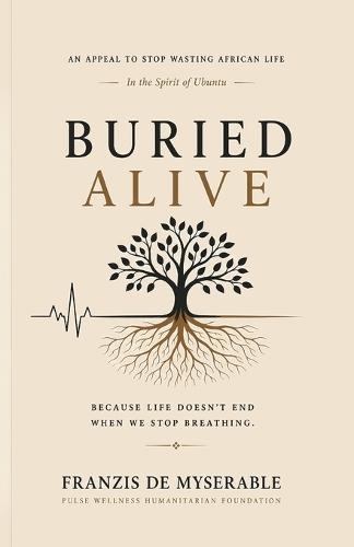 Buried Alive: An Appeal to Stop Wasting African Life in the Spirit of Ubuntu