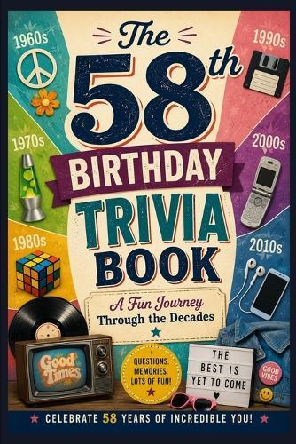The 58th Birthday Trivia Book: A Fun Journey Through the Decades