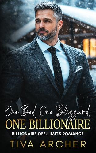 One Bed, One Blizzard, One Billionaire: Billionaire Off Limits Romance