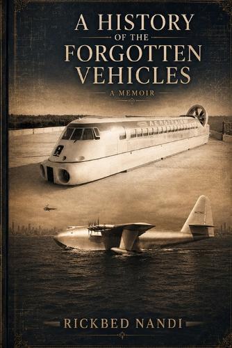 A History of the Forgotten Vehicles: A Memoir
