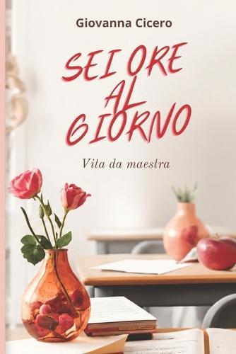 SEI Ore Al Giorno: Vita da maestra