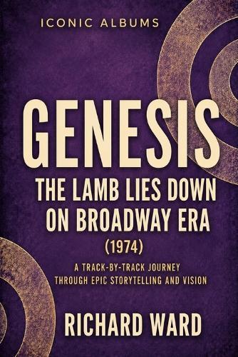 Iconic Albums Genesis The Lamb Lies Down on Broadway Era (1974): A Track-by-Track Journey Through Epic Storytelling and Vision