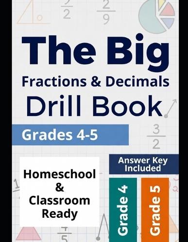The Big Fractions & Decimals Drill Book: Grades 4-5