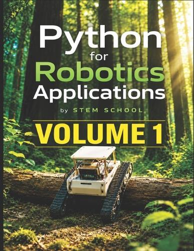 Python for Robotics Applications Volume 1: Hands-On Programming for Intelligent Robots