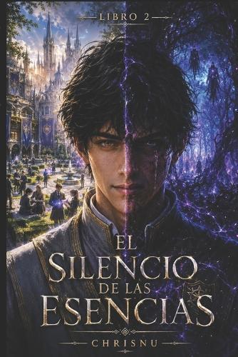 El Silencio de las Esencias: Libro 2 de la Saga El Silencio de las Esencias