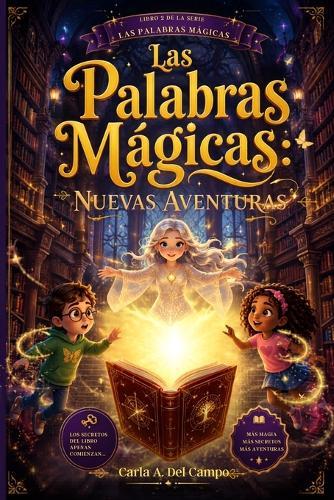Las Palabras Mágicas: Nuevas Aventuras: Historias mágicas para aprender valores y vivir aventuras / libros infantiles para niños de 6 a 9 años