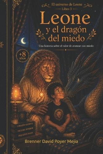 Leone y el dragon del miedo: Una historia sobre el valor de avanzar con miedo