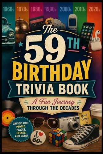 The 59th Birthday Trivia Book: A Fun Journey Through the Decades