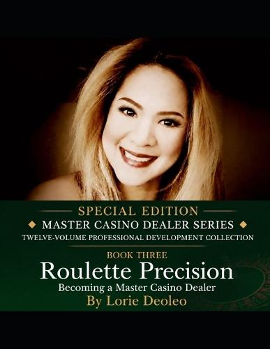 Roulette Precision The Art of the Wheel: Special Edition ◆ Master Casino Dealer Series ◆ Twelve-Volume Professional Development Collection