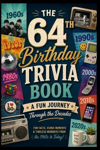 The 64th Birthday Trivia Book: A Fun Journey Through the Decades