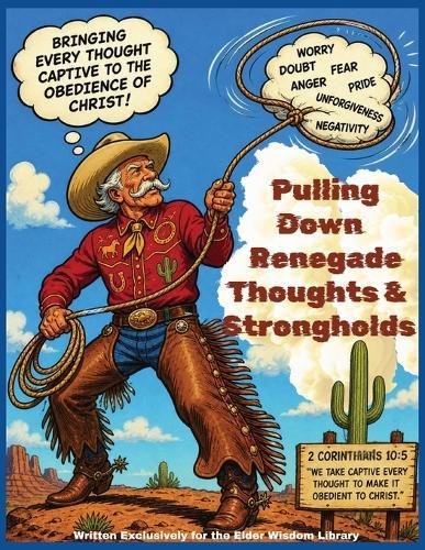 Pulling Down Renegade Thoughts and Strongholds