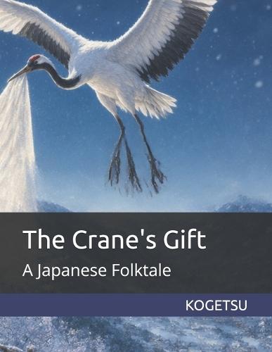 The Crane's Gift: 鶴の恩返し