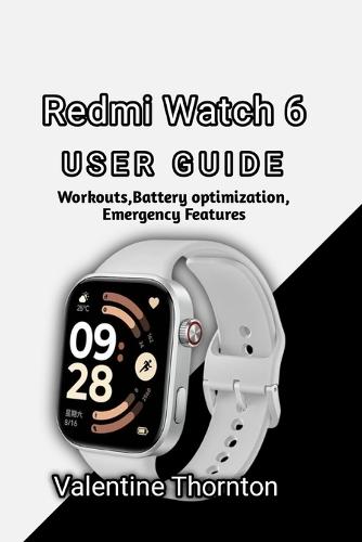 Redmi Watch 6 User Guide: Workouts, Battery Optimization, Emergency Features