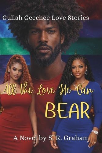 All the Love He Can Bear: Gullah Geechee Love Stories (The Bear Crew) Book 2