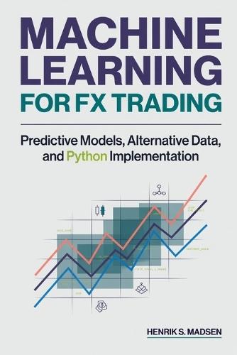 Machine Learning for FX Trading: Predictive Models, Alternative Data, and Python Implementation