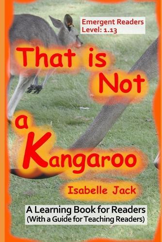 That is not a Kangaroo: A Learning Book for Readers (With a guide for teaching readers)