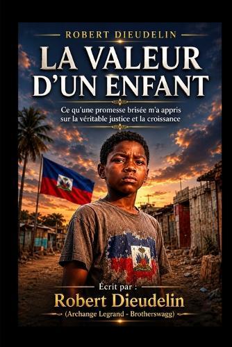 La Valeur d'Un Enfant: Ce qu'une Promesse Brisée M'a Appris sur la Vraie Justice et la Croissance