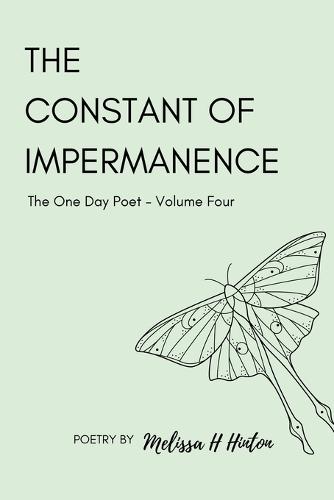 The Constant of Impermanence: The One Day Poet: Volume Four