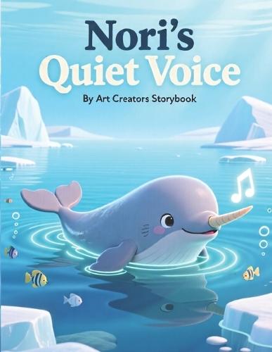 Nori's Quiet Voice: A Heartwarming Underwater Adventure About Shyness, Self-Expression, and Gaining Confidence to Be Yourself for Ages 3-7