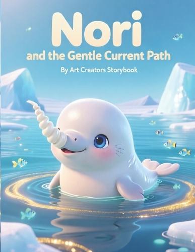 Nori and the Gentle Current Path: A Heartwarming Underwater Adventure About Trusting Yourself, Emotional Growth, and Finding Confidence for Ages 3-7
