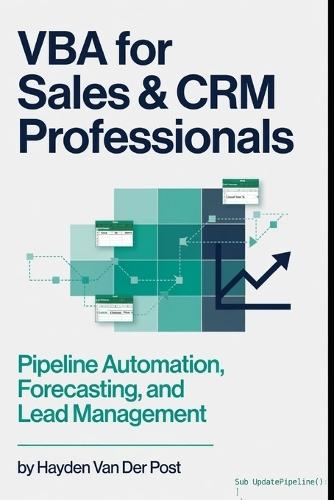 VBA for Sales & CRM Professionals: Pipeline Automation, Forecasting, and Lead Management