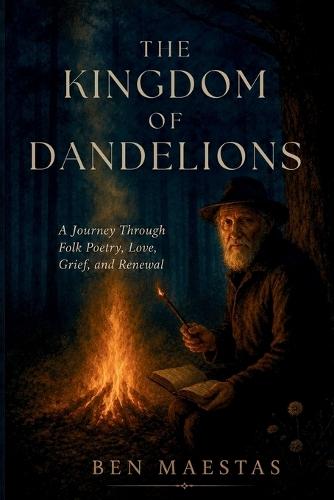 The Kingdom of Dandelions: A Journey Through Folk Poetry, Love, Grief, and Renewal