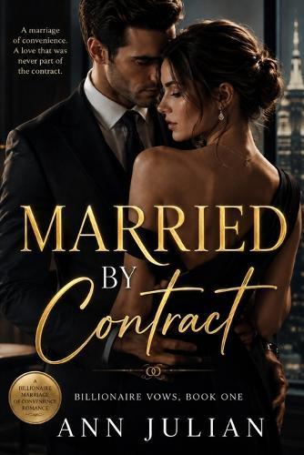 Married by Contract: A Billionaire Marriage of Convenience Romance