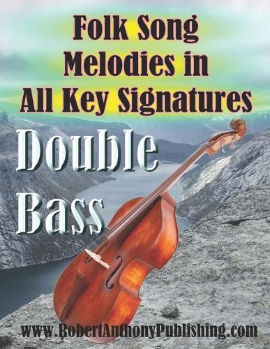 Folk Song Melodies in All Key Signatures DOUBLE BASS
