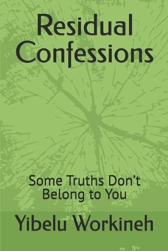 Residual Confessions: Some Truths Don't Belong to You