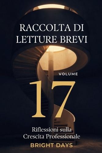 Raccolta di letture brevi - Volume 17: Riflessioni sulla Crescita Professionale