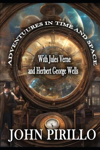 Adventures in Time and Space with Jules Verne and Herbert George Wells