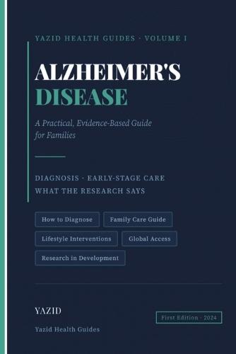 Alzheimer's Disease: A Practical Evidence-Based Guide for Families: Diagnosis, Early-Stage Care, and What the Research Says