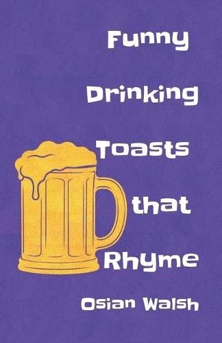 Funny Drinking Toasts that Rhyme: Cool and Witty