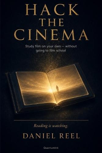 Hack the cinema: Study film on your own - without going to film school