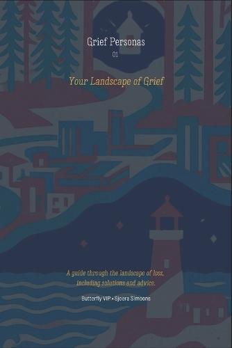 Grief Personas - 01: Your Landscape of Grief