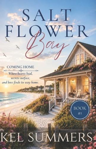 Coming Home (Salt Flower Bay Book 1): A Later-in-Life, Small-Town, Women's Fiction, Sweet & Inspirational Romance Series of Second Chances and New Beginnings
