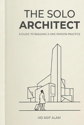 The Solo Architect: A Guide to Building a One-Person Practice