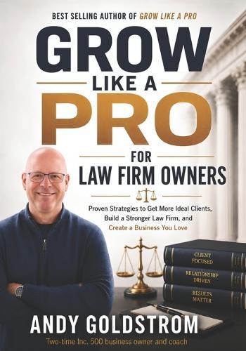 Grow Like A Pro: For Law Firm Owners