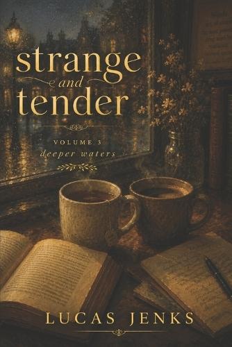 Strange and Tender: Volume 3: Deeper Waters