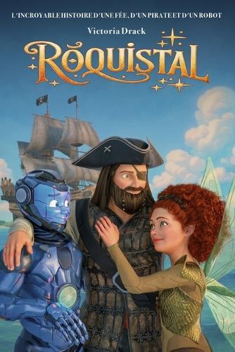 Róquistal: L'incroyable histoire d'une fée, d'un pirate et d'un robot
