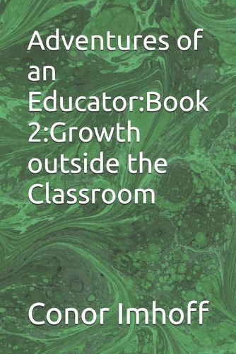 Adventures of an Educator: Book 2: Growth outside the Classroom