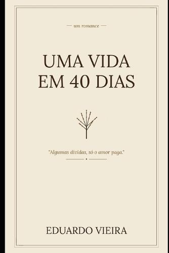 Uma Vida em 40 Dias