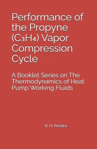 Performance of the Propyne (C₃H₄) Vapor Compression Cycle: Issue of A Booklet Series on The Thermodynamics of Heat Pump Working Fluids