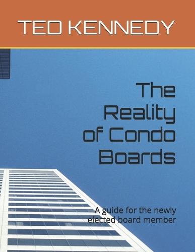 The Reality of Condo Boards: A guide for the newly elected board member